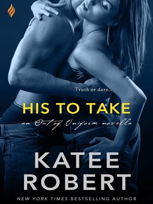 Title details for His to Take by Katee Robert - Wait list
